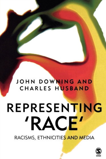 Representing Race : Racisms, Ethnicity and the Media