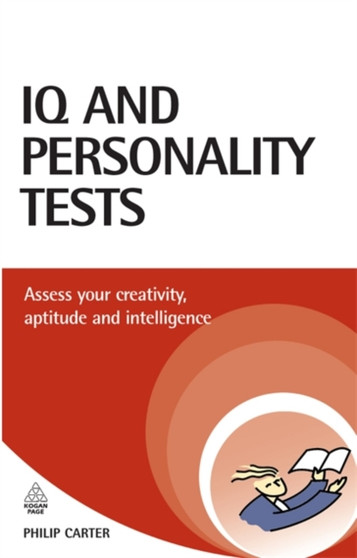 IQ and Personality Tests : Assess and Improve Your Creativity, Aptitude and Intelligence