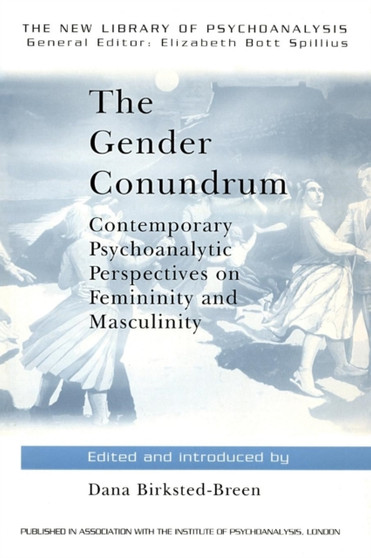 The Gender Conundrum : Contemporary Psychoanalytic Perspectives on Femininity and Masculinity