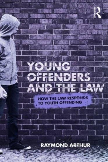 Young Offenders and the Law : How the Law Responds to Youth Offending
