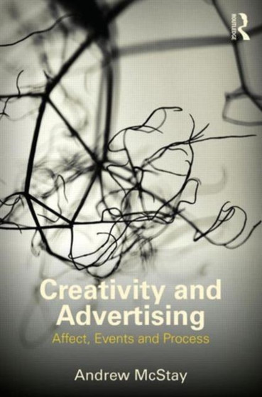 Creativity and Advertising : Affect, Events and Process