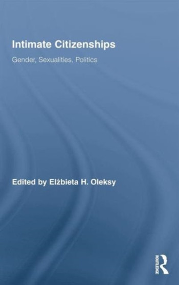 Intimate Citizenships : Gender, Sexualities, Politics