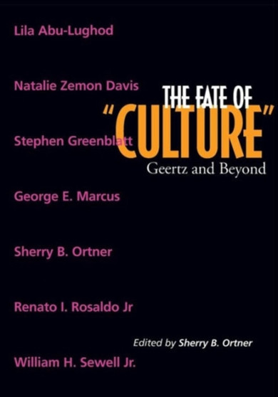 The Fate of Culture : Geertz and Beyond : 8