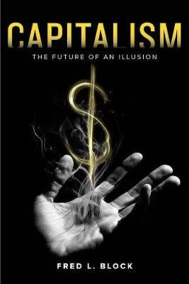 Capitalism : The Future of an Illusion