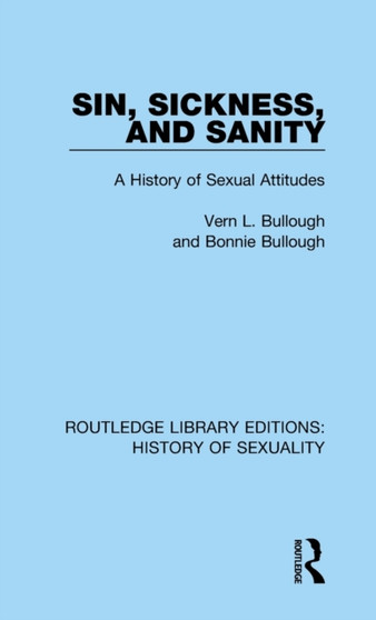 Sin, Sickness and Sanity : A History of Sexual Attitudes