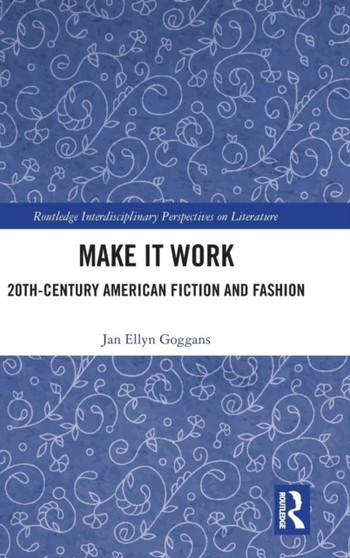 Make it Work : 20th Century American Fiction and Fashion