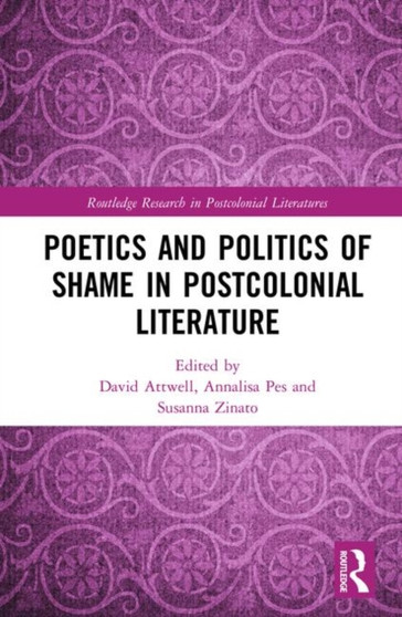 Poetics and Politics of Shame in Postcolonial Literature