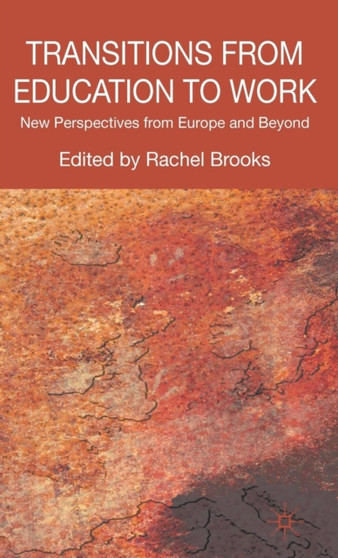Transitions from Education to Work : New Perspectives from Europe and Beyond