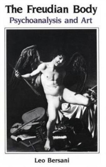 The Freudian Body : Psychoanalysis and Art