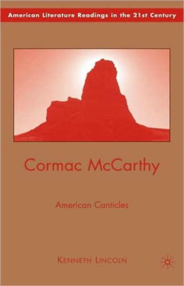 Cormac McCarthy : American Canticles
