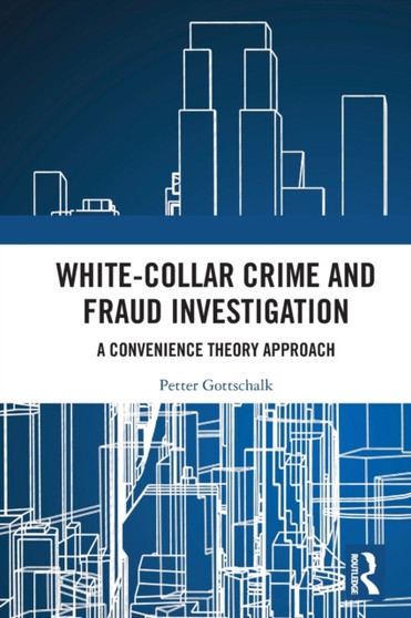 White-Collar Crime and Fraud Investigation : A Convenience Theory Approach