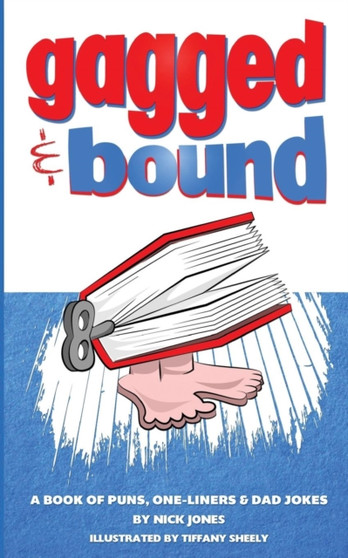 Gagged and Bound : A Book of Puns, One-Liners and Dad Jokes by Nick Jones - Paperback