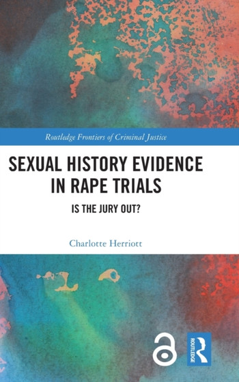 Sexual History Evidence in Rape Trials : Is the Jury Out?