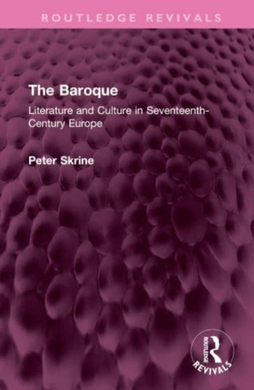 The Baroque : Literature and Culture in Seventeenth-Century Europe