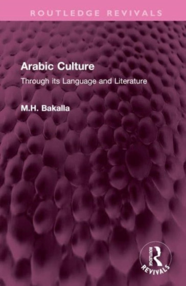 Arabic Culture : Through its Language and Literature