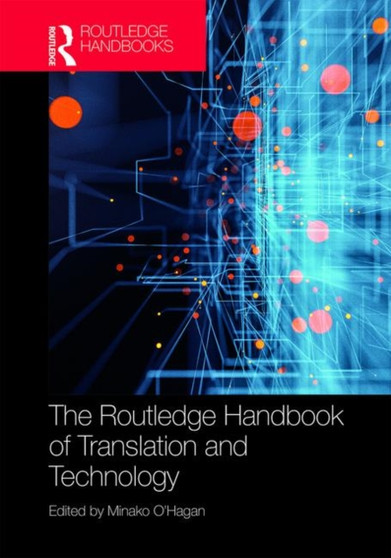 The Routledge Handbook of Translation and Technology