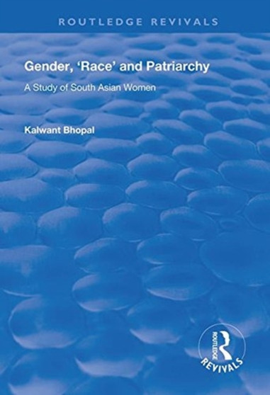 Gender, 'Race' and Patriarchy : A Study of South Asian Women