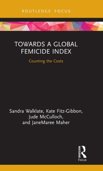 Towards a Global Femicide Index : Counting the Costs