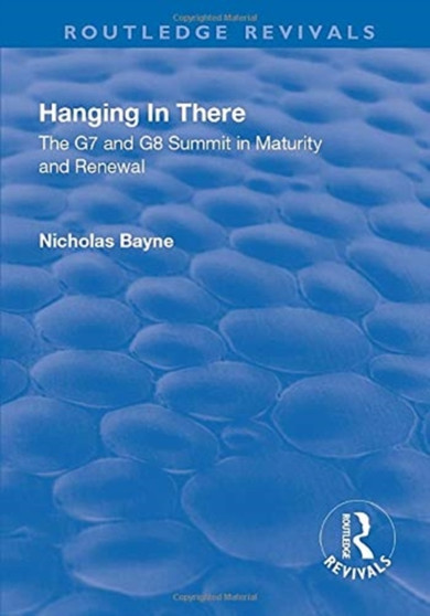 Hanging in There: The G7 and G8 Summit in Maturity and Renewal : The G7 and G8 Summit in Maturity and Renewal