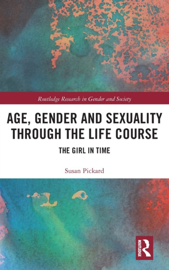 Age, Gender and Sexuality through the Life Course : The Girl in Time