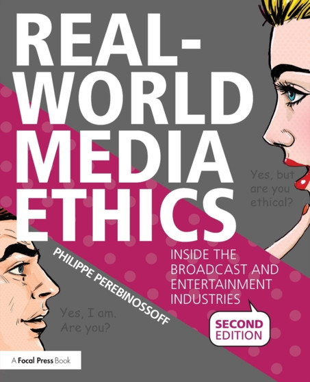 Real-World Media Ethics : Inside the Broadcast and Entertainment Industries