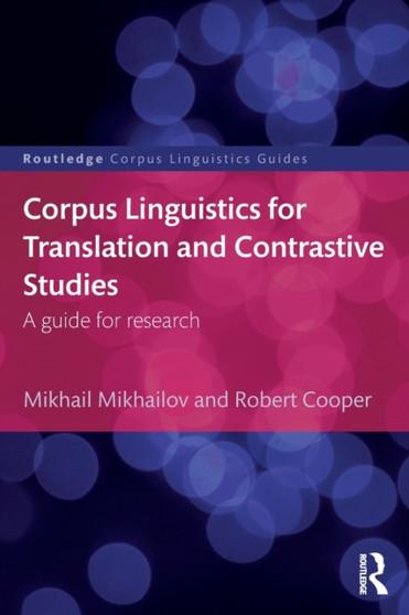 Corpus Linguistics for Translation and Contrastive Studies : A guide for research