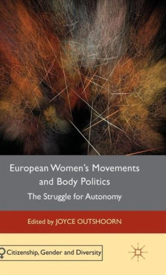 European Women's Movements and Body Politics : The Struggle for Autonomy