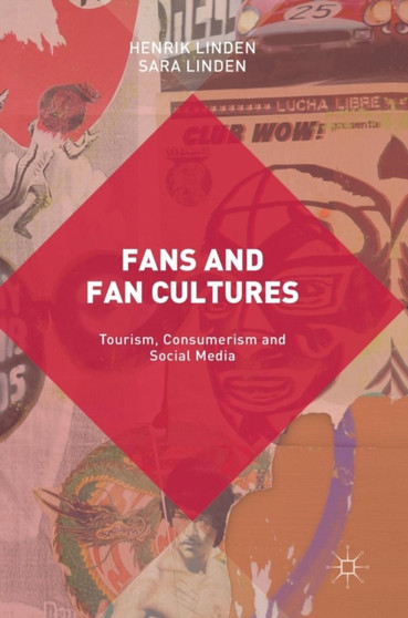 Fans and Fan Cultures : Tourism, Consumerism and Social Media