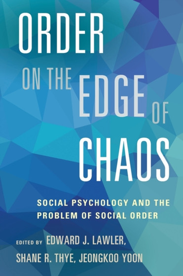 Order on the Edge of Chaos : Social Psychology and the Problem of Social Order