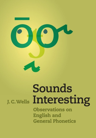 Sounds Interesting : Observations on English and General Phonetics