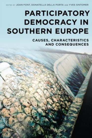 Participatory Democracy in Southern Europe : Causes, Characteristics and Consequences