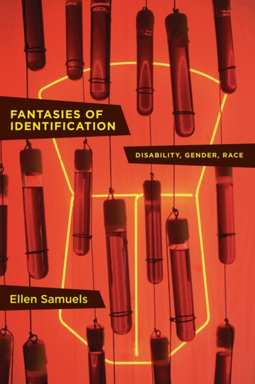 Fantasies of Identification : Disability, Gender, Race