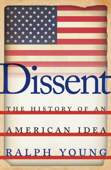 Dissent : The History of an American Idea