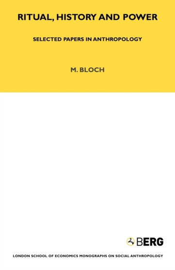 Ritual, History and Power : Selected Papers in Anthropology