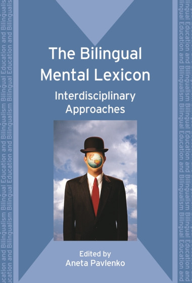 The Bilingual Mental Lexicon : Interdisciplinary Approaches