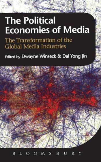 The Political Economies of Media : The Transformation of the Global Media Industries