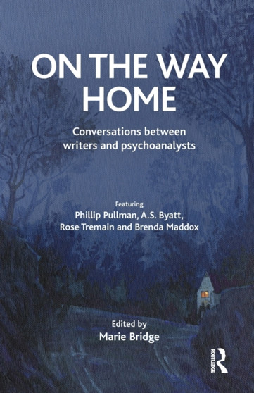 On the Way Home : Conversations Between Writers and Psychoanalysts
