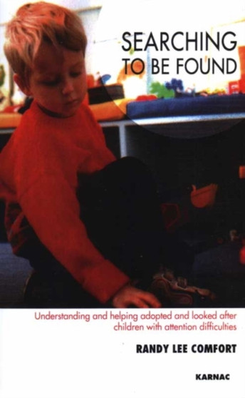Searching to be Found : Understanding and Helping Adopted and Looked After Children with Attention Difficulties