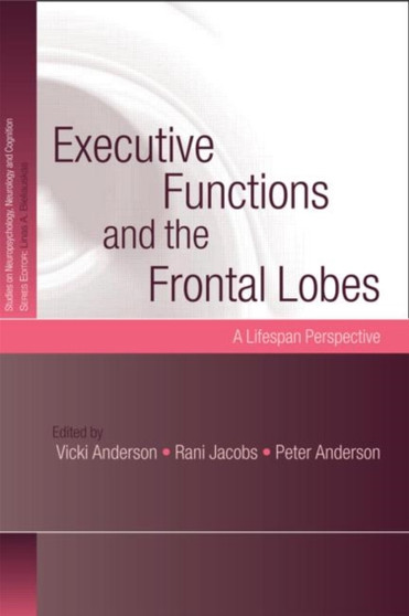Executive Functions and the Frontal Lobes : A Lifespan Perspective