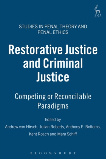 Restorative Justice and Criminal Justice : Competing or Reconcilable Paradigms