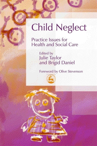 Child Neglect : Practice Issues for Health and Social Care