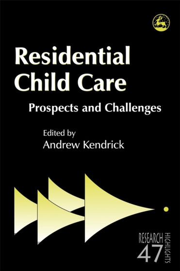 Residential Child Care : Prospects and Challenges