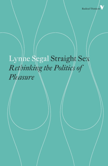 Straight Sex : Rethinking the Politics of Pleasure