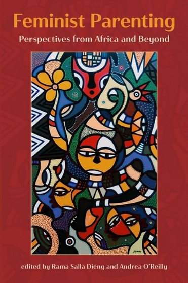 Feminist Parenting : Perspectives from Africa and Beyond