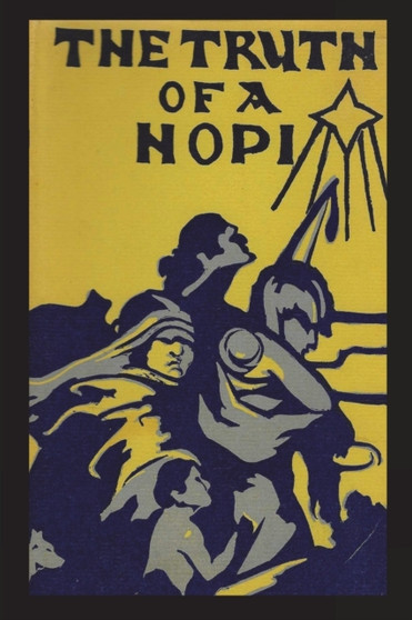 Truth of a Hopi : Stories Relating to the Origin, Myths and Clan Histories of the Hopi