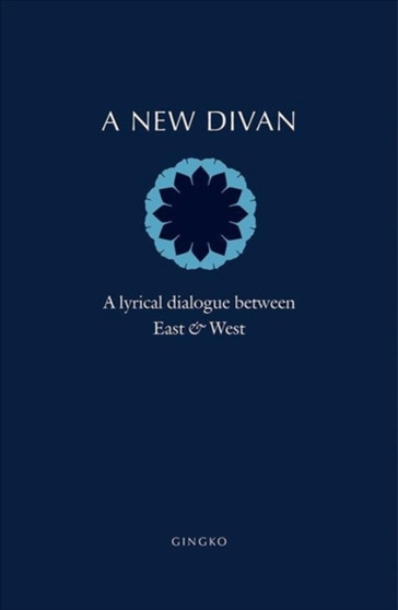 A New Divan : A Lyrical Dialogue between East & West