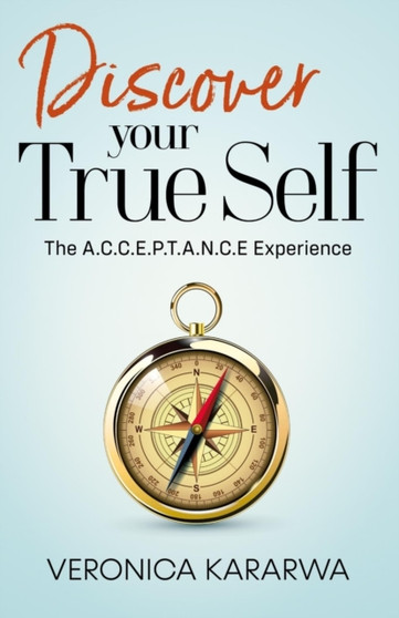 Discover Your True Self : The A.C.C.E.P.T.A.N.C.E Experience