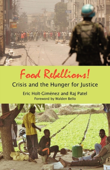 Food Rebellions! : Forging Food Sovereignty to Solve the Global Food Crisis