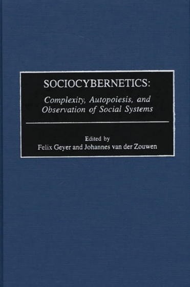 Sociocybernetics : Complexity, Autopoiesis, and Observation of Social Systems