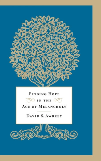 Finding Hope in the Age of Melancholy